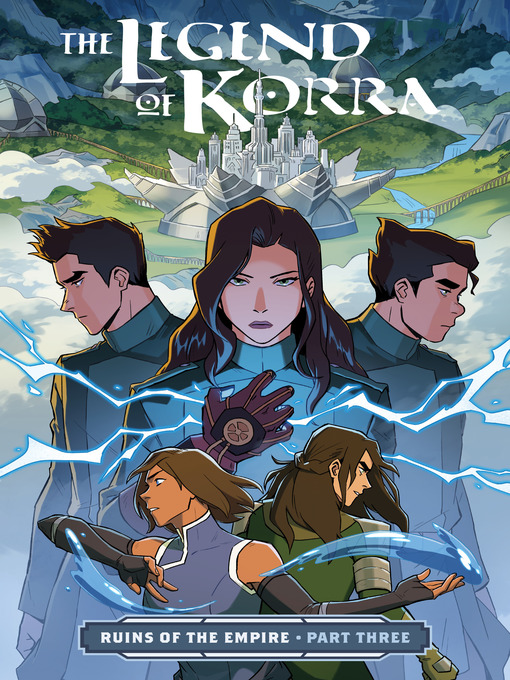 Title details for The Legend of Korra: Ruins of the Empire (2019), Part Three by Michael Dante DiMartino - Available